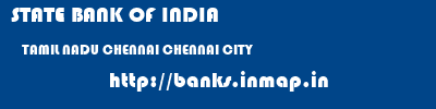 STATE BANK OF INDIA  TAMIL NADU CHENNAI CHENNAI CITY   banks information 